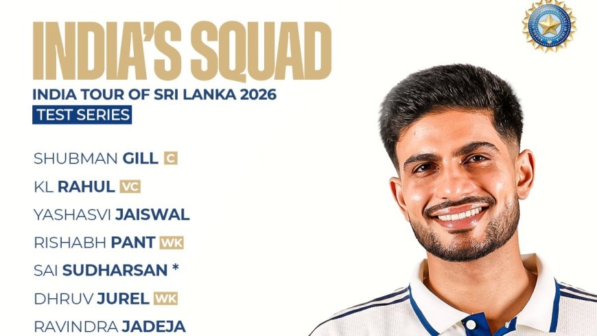 IND vs SLA: ಶ್ರೀಲಂಕಾ ಟೆಸ್ಟ್ ಸರಣಿ.. ಭಾರತ ತಂಡ ಪ್ರಕಟ